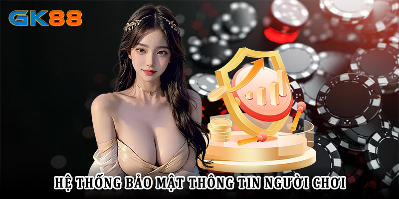 Hệ Thống Bảo Mật Thông Tin Người Chơi Rất Chặt Chẽ