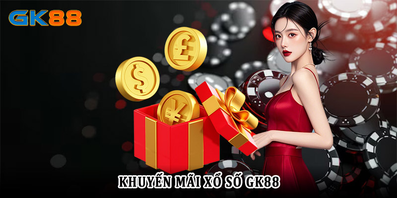 Ưu đãi và khuyến mãi hấp dẫn tại xổ số GK88