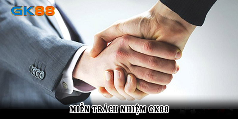 Giới thiệu tổng quan về miễn trừ trách nhiệm gk88