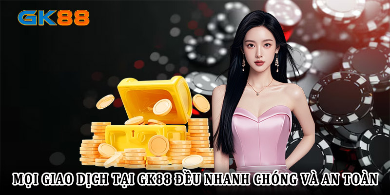 Hướng dẫn chi tiết từng bước nạp tiền GK88 từ đăng ký đến xác nhận giao dịch