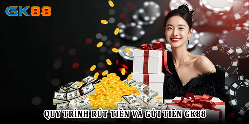 Giới thiệu về quy trình rút tiền GK88